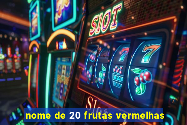 nome de 20 frutas vermelhas